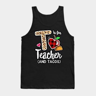 T Is For Teacher and Tacos, For Teacher & Tacos Lovers Tank Top